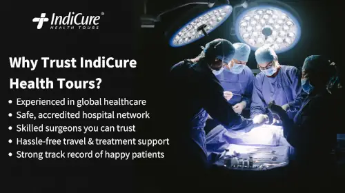An image titled 'Why Trust IndiCure Health Tours?' listing key benefits such as an accredited hospital network and skilled surgeons, alongside a photo of a surgical team in an operating room.
